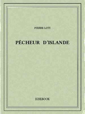 Pêcheur d’Islande - Loti, Pierre - Bibebook cover
