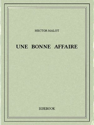 Une bonne affaire - Malot, Hector - Bibebook cover