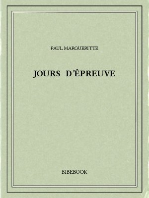 Jours d&#039;épreuve - Margueritte, Paul - Bibebook cover