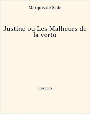 Justine ou Les Malheurs de la vertu - Marquis de Sade - Bibebook cover