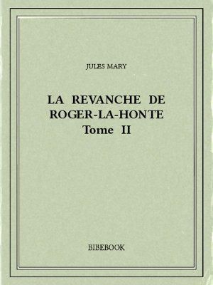 La revanche de Roger-la-Honte II - Mary, Jules - Bibebook cover