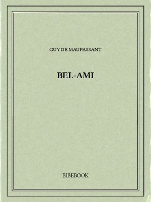 Bel-Ami - Maupassant, Guy de - Bibebook cover