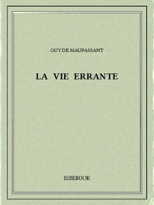 La vie errante - Maupassant, Guy de - Bibebook cover
