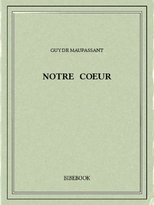 Notre coeur - Maupassant, Guy de - Bibebook cover