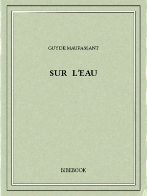 Sur l&#039;eau - Maupassant, Guy de - Bibebook cover