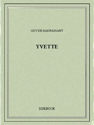 Yvette - Maupassant, Guy de - Bibebook cover