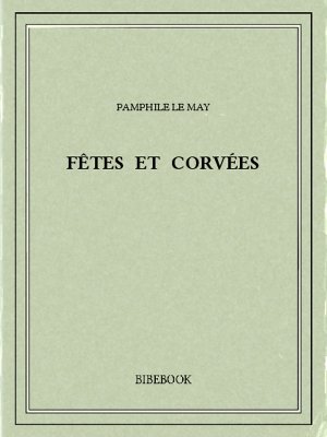 Fêtes et corvées - May, Pamphile Le - Bibebook cover