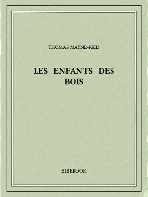Les enfants des bois - Mayne-Reid, Thomas - Bibebook cover