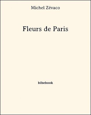 Fleurs de Paris - Zévaco, Michel - Bibebook cover