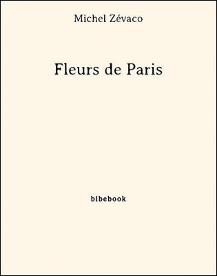 Fleurs de Paris - Zévaco, Michel - Bibebook cover