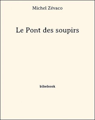 Le Pont des soupirs - Zévaco, Michel - Bibebook cover