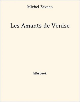 Les Amants de Venise - Zévaco, Michel - Bibebook cover