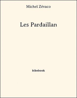 Les Pardaillan - Zévaco, Michel - Bibebook cover