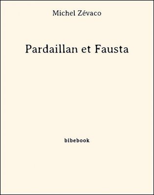 Pardaillan et Fausta - Zévaco, Michel - Bibebook cover
