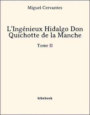 L&#039;Ingénieux Hidalgo Don Quichotte de la Manche - Tome II - Cervantes, Miguel - Bibebook cover