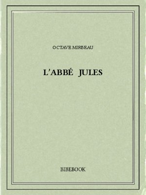 L&#039;abbé Jules - Mirbeau, Octave - Bibebook cover