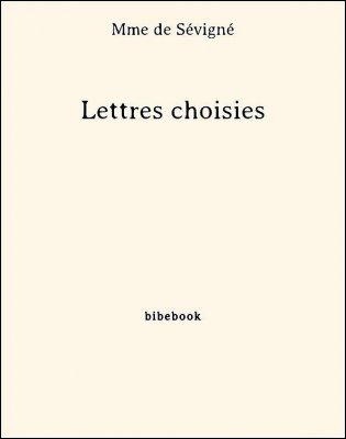 Lettres choisies - Sévigné, Mme de - Bibebook cover