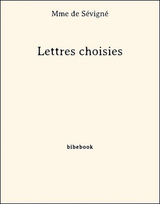 Lettres choisies - Sévigné, Mme de - Bibebook cover