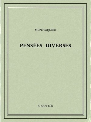 Pensées diverses - Montesquieu, Charles-Louis de Secondat - Bibebook cover