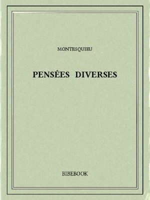 Pensées diverses - Montesquieu, Charles-Louis de Secondat - Bibebook cover