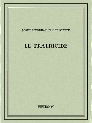 Le fratricide - Morissette, Joseph-Ferdinand - Bibebook cover