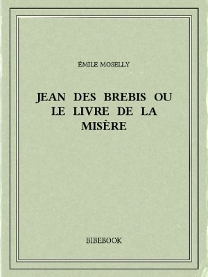 Jean des Brebis ou Le livre de la misère - Moselly, Émile - Bibebook cover