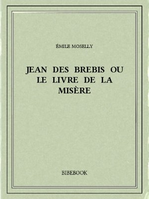 Jean des Brebis ou Le livre de la misère - Moselly, Émile - Bibebook cover