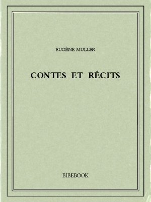 Contes et récits - Muller, Eugène - Bibebook cover
