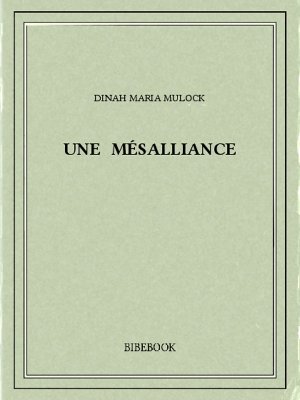 Une mésalliance - Mulock, Dinah Maria - Bibebook cover
