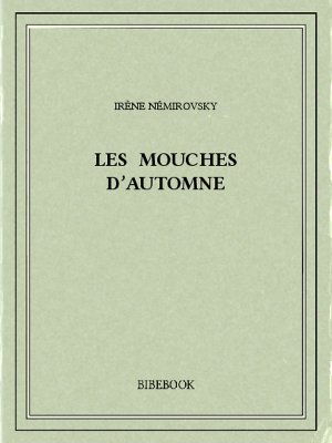 Les mouches d&#039;automne - Némirovsky, Irène - Bibebook cover