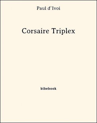 Corsaire Triplex - d’Ivoi, Paul - Bibebook cover
