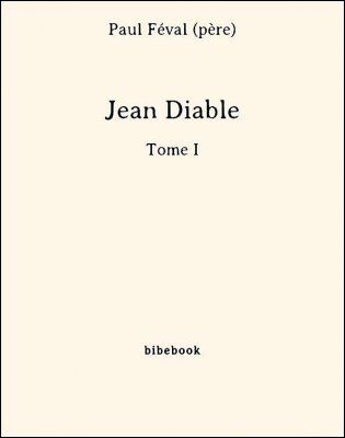 Jean Diable - Tome I - Féval (père), Paul - Bibebook cover