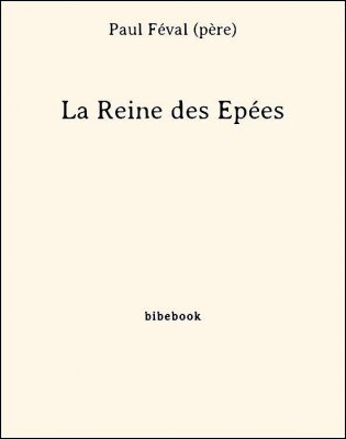 La Reine des Épées - Féval (père), Paul - Bibebook cover
