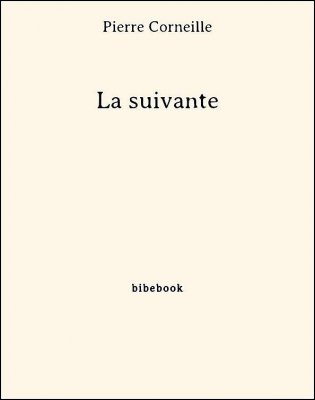 La suivante - Corneille, Pierre - Bibebook cover