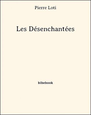 Les Désenchantées - Loti, Pierre - Bibebook cover