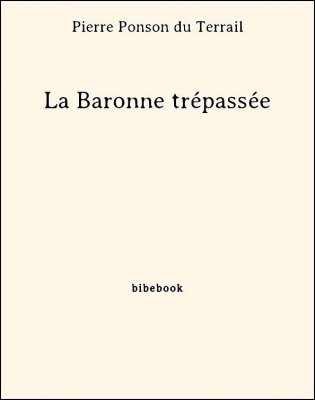 La Baronne trépassée - Ponson du Terrail, Pierre - Bibebook cover