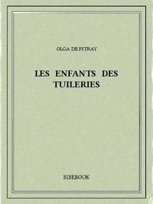 Les enfants des Tuileries - Pitray, Olga de - Bibebook cover
