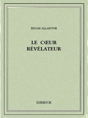 Le cœur révélateur - Poe, Edgar Allan - Bibebook cover