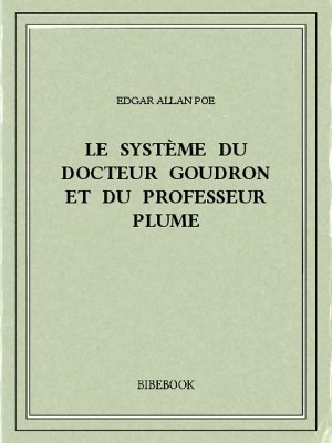 Le système du docteur Goudron et du professeur Plume - Poe, Edgar Allan - Bibebook cover