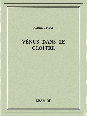 Vénus dans le cloître - Prat, Abbé du - Bibebook cover