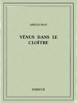 Vénus dans le cloître - Prat, Abbé du - Bibebook cover