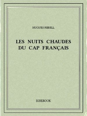 Les Nuits chaudes du Cap français - Rebell, Hugues - Bibebook cover