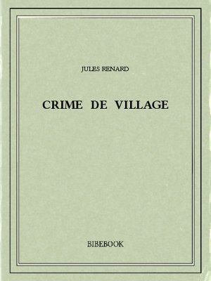 Crime de village - Renard, Jules - Bibebook cover