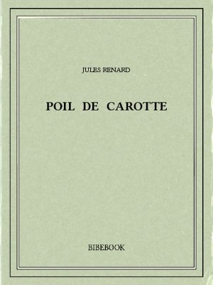Poil de Carotte - Renard, Jules - Bibebook cover