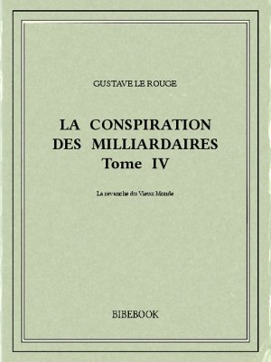 La conspiration des milliardaires IV - Rouge, Gustave Le - Bibebook cover