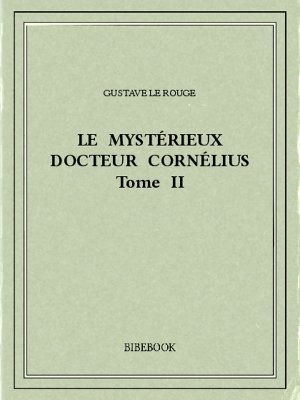 Le mystérieux docteur Cornélius 2 - Rouge, Gustave Le - Bibebook cover