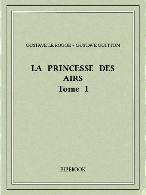 La Princesse des Airs I - Rouge, Gustave Le, Guitton, Gustave - Bibebook cover