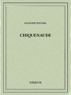 Chiquenaude - Roussel, Raymond - Bibebook cover