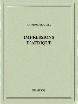 Impressions d’Afrique - Roussel, Raymond - Bibebook cover