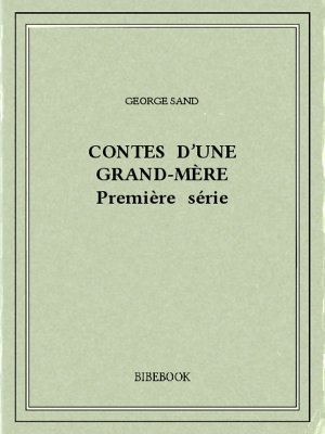 Contes d&#039;une grand-mère I - Sand, George - Bibebook cover